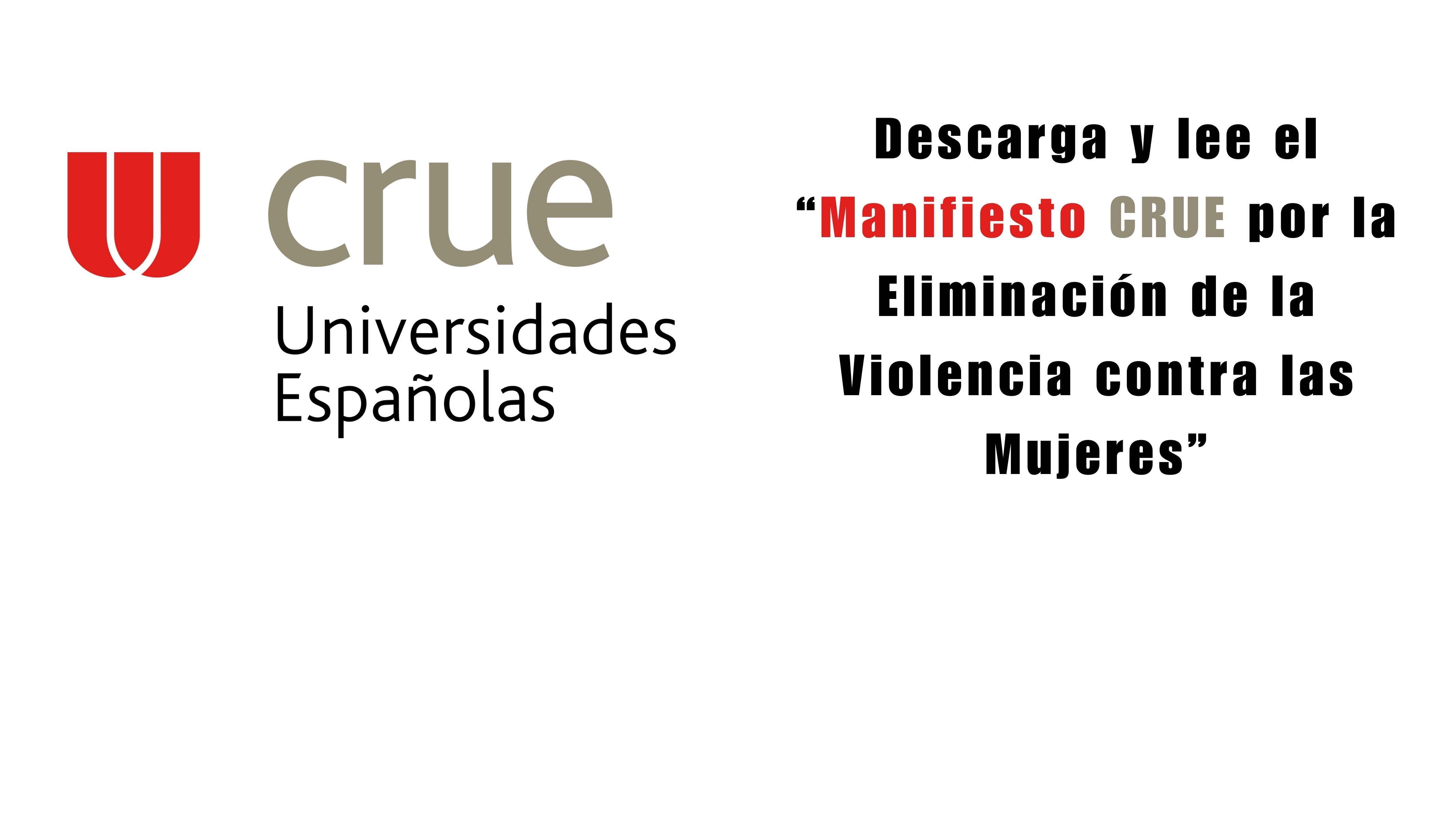 Lee el “Manifiesto CRUE por la Eliminación de la Violencia contra las Mujeres” | Haz click aquí para descargarlo 